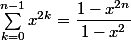 \sum_{k=0}^{n-1}x^{2k}=\dfrac{1-x^{2n}}{1-x^2}